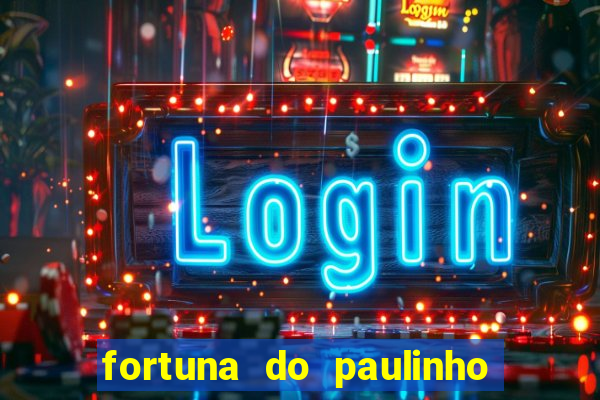 fortuna do paulinho do roupa nova